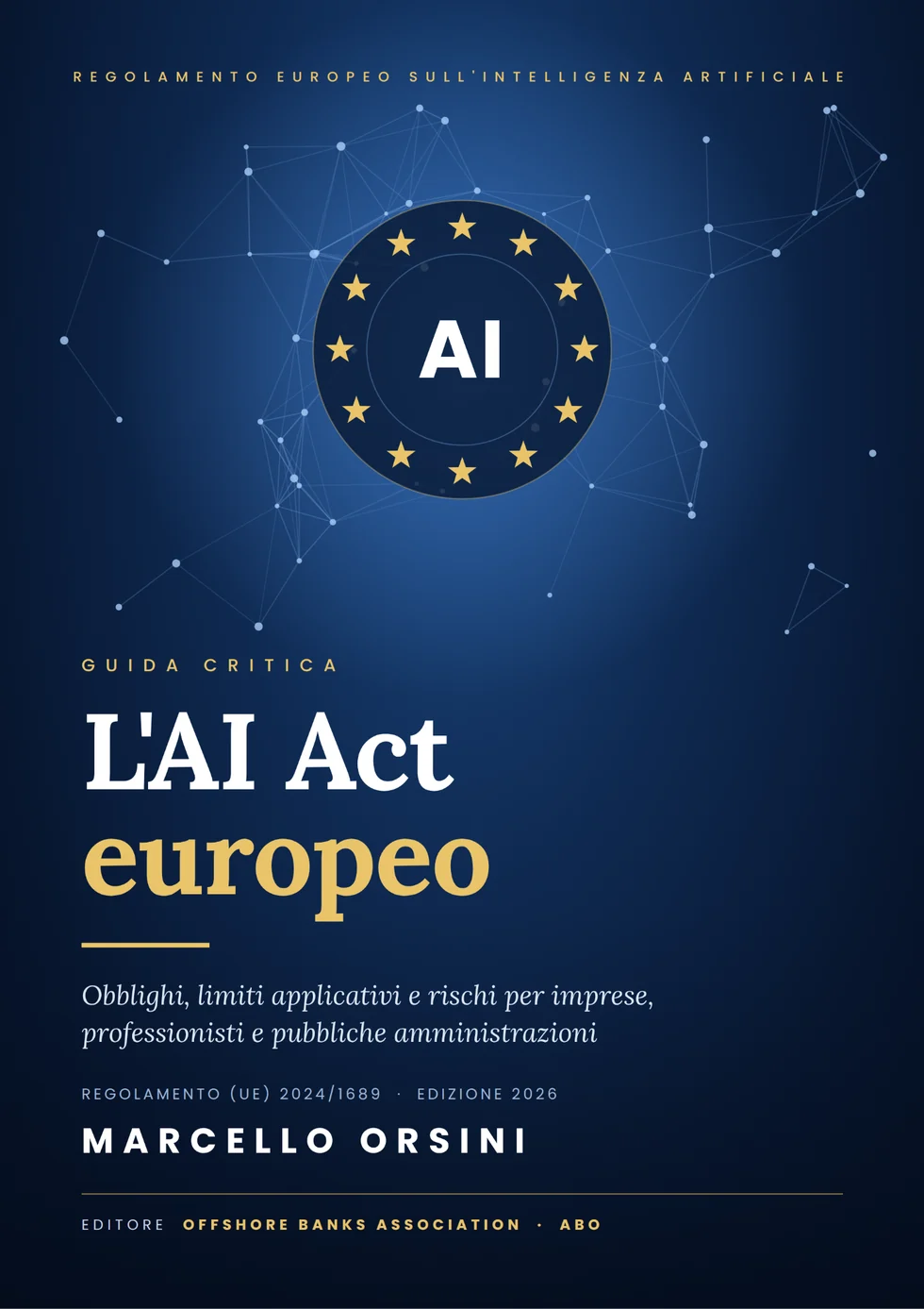 Copertina dell’eBook L’AI Act europeo di Marcello Orsini, guida critica al Regolamento (UE) 2024/1689